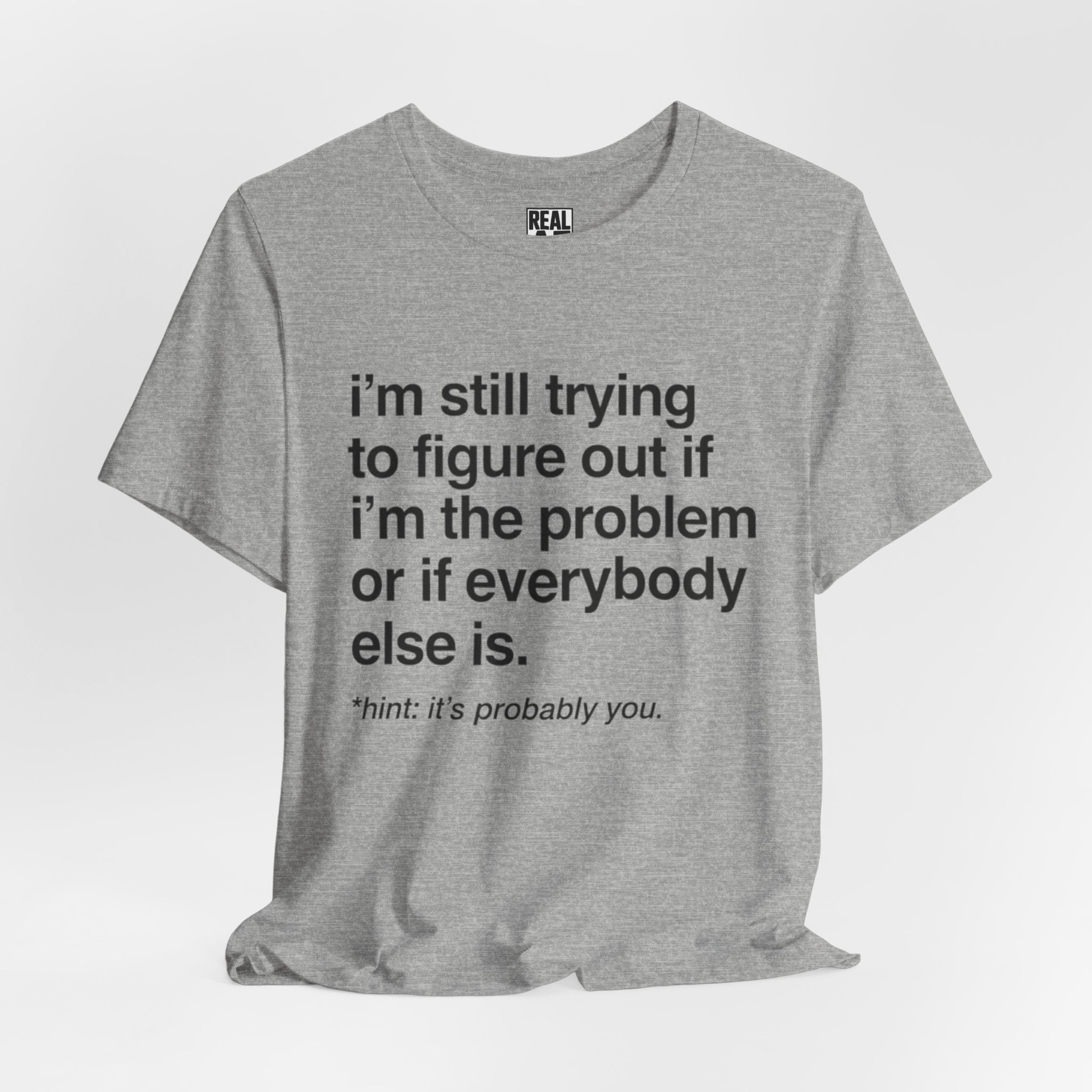 It's Probably You T-Shirt