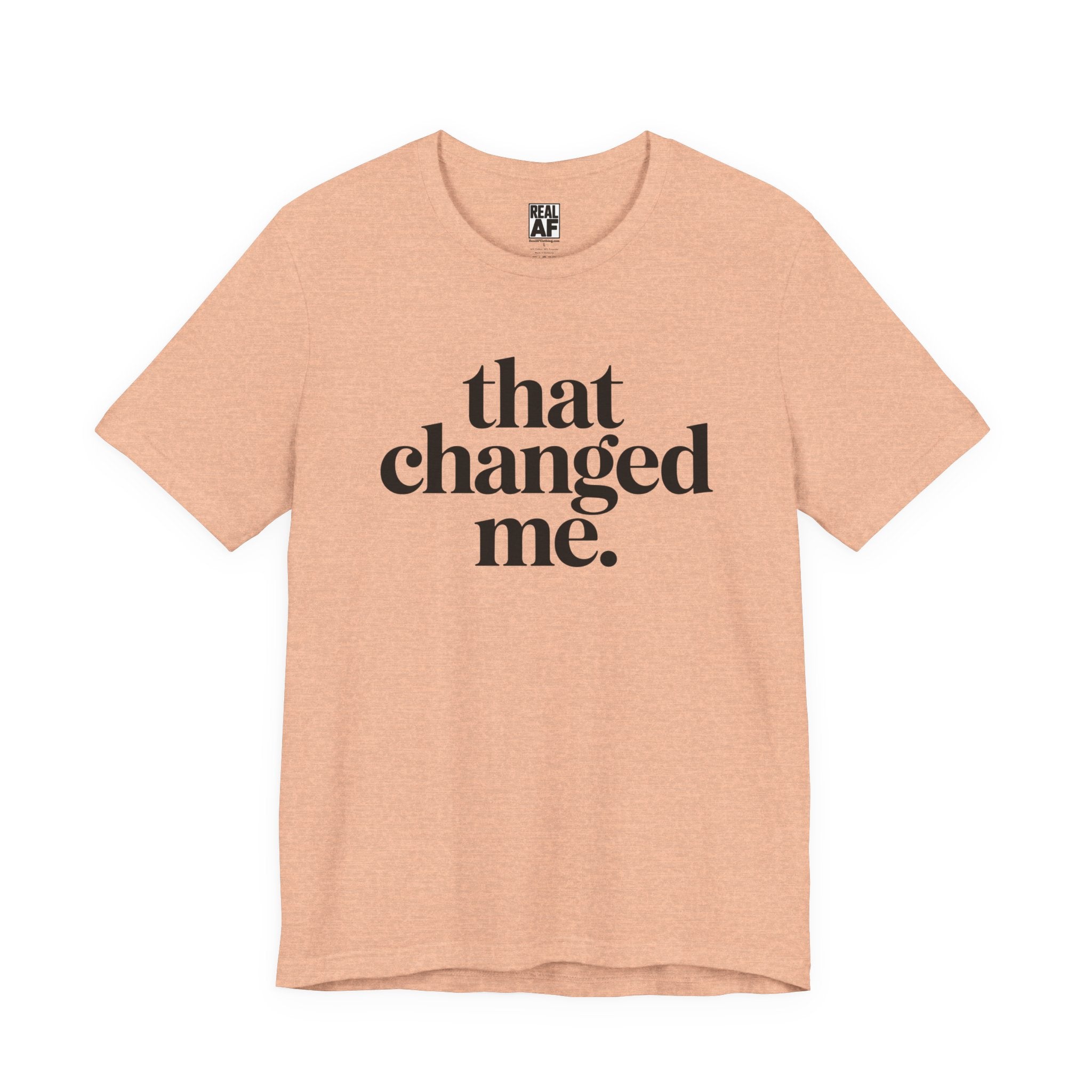 That Changed Me T-Shirt