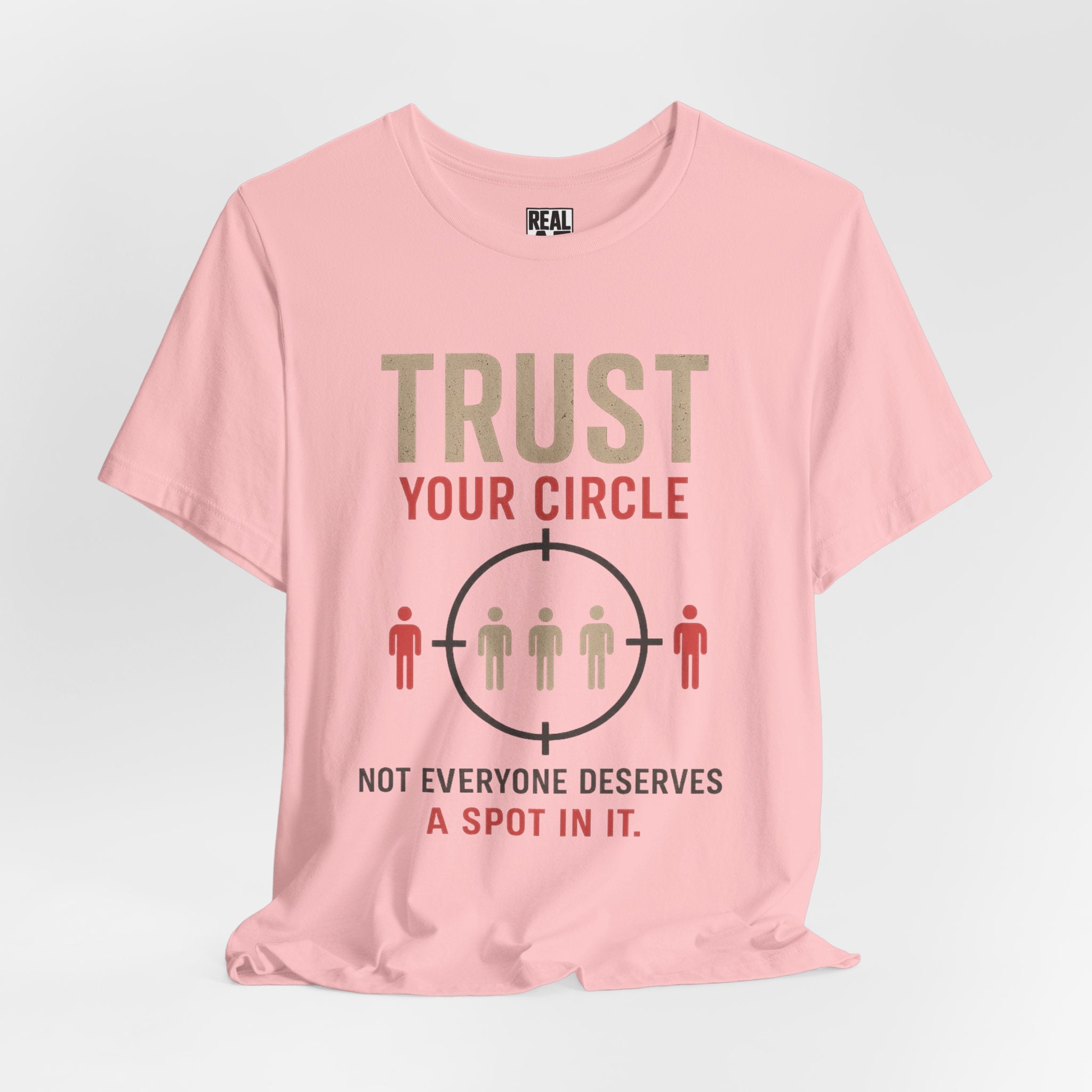 Trust Your Circle T-Shirt — Not Everyone Gets In