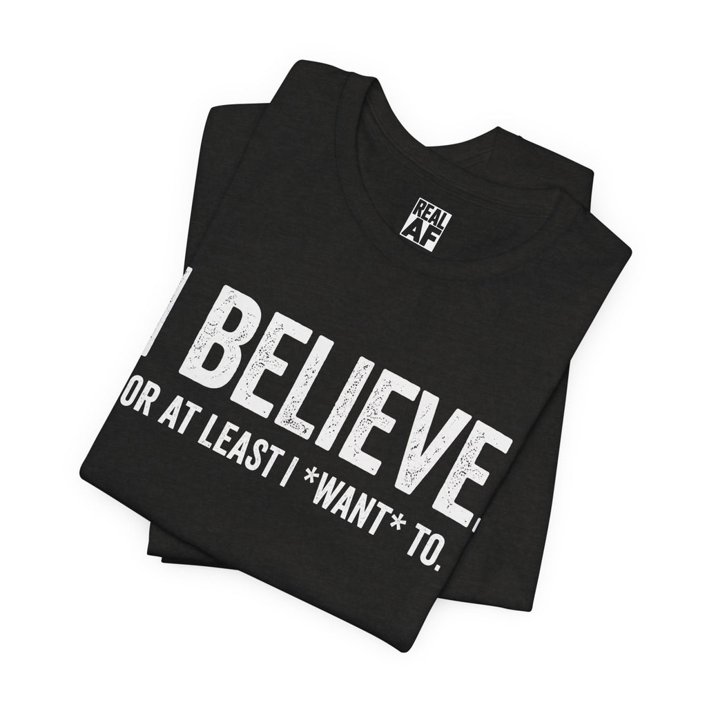 I Believe. T‑Shirt