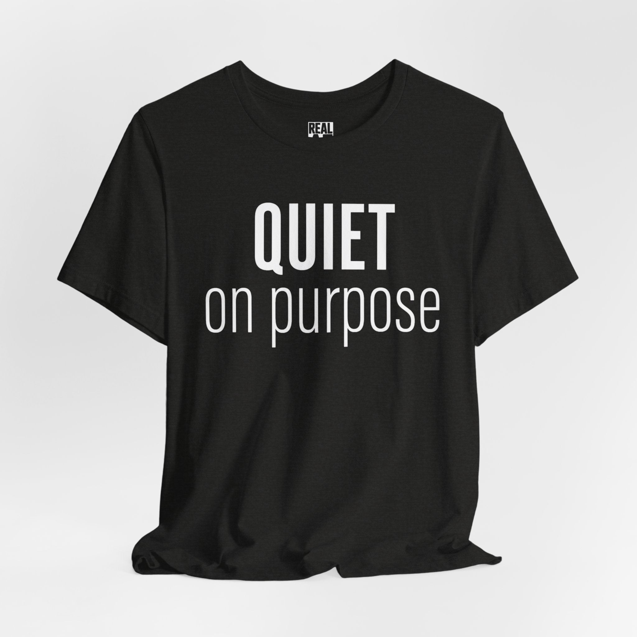 Quiet On Purpose T-Shirt
