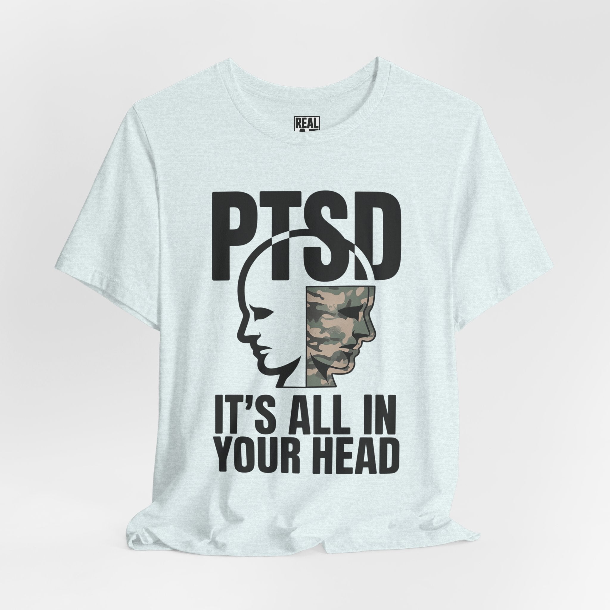 PTSD It's All In Your Head T-Shirt — Military Awareness Graphic Tee
