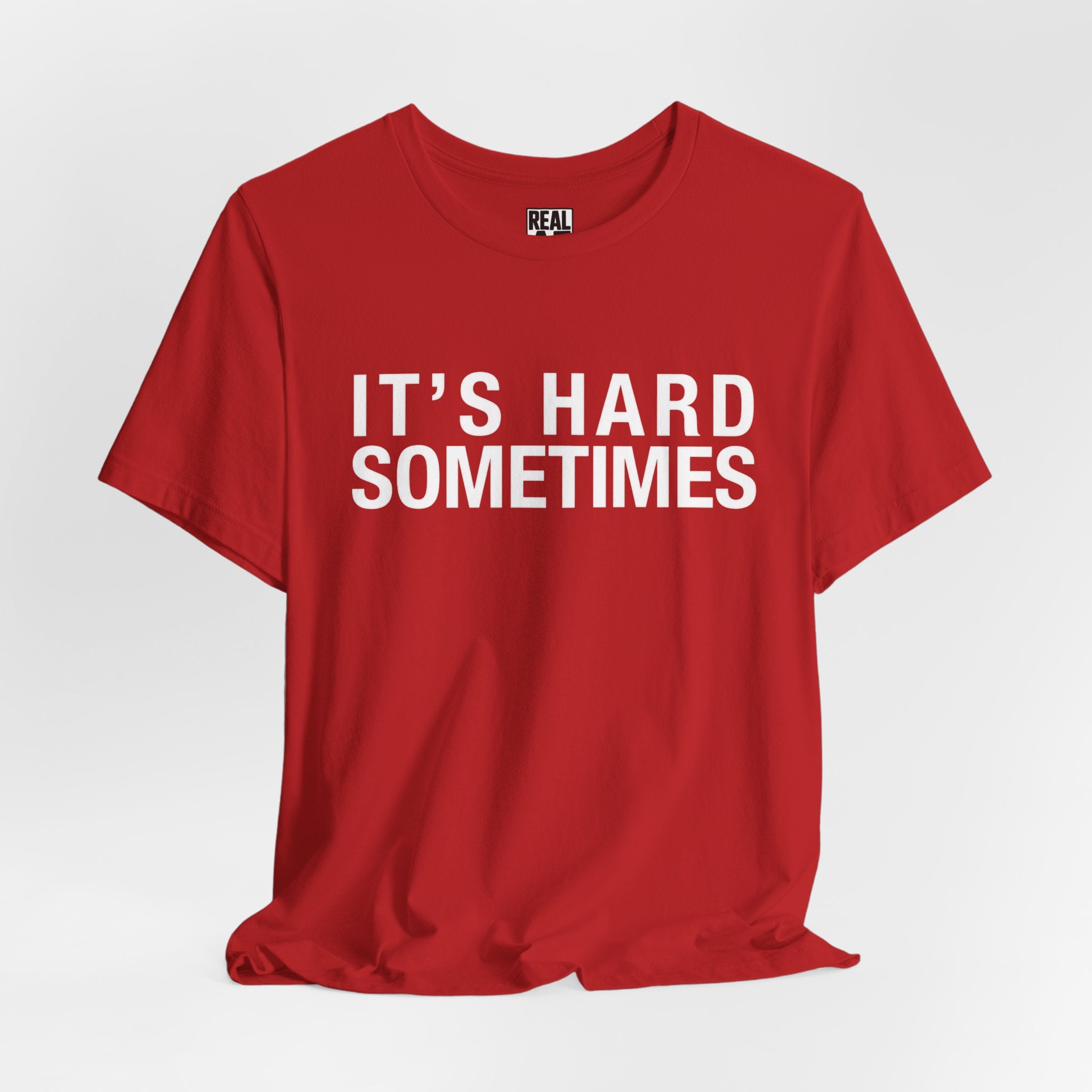 It's Hard Sometimes Tee
