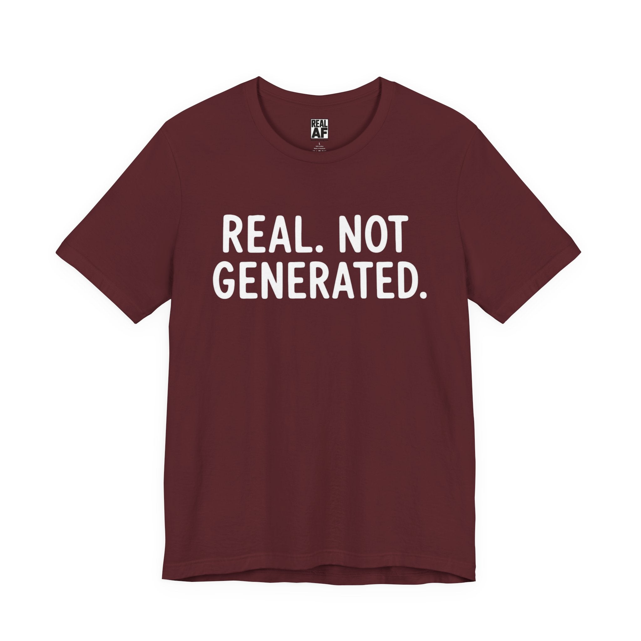 Real. Not Generated. Tee