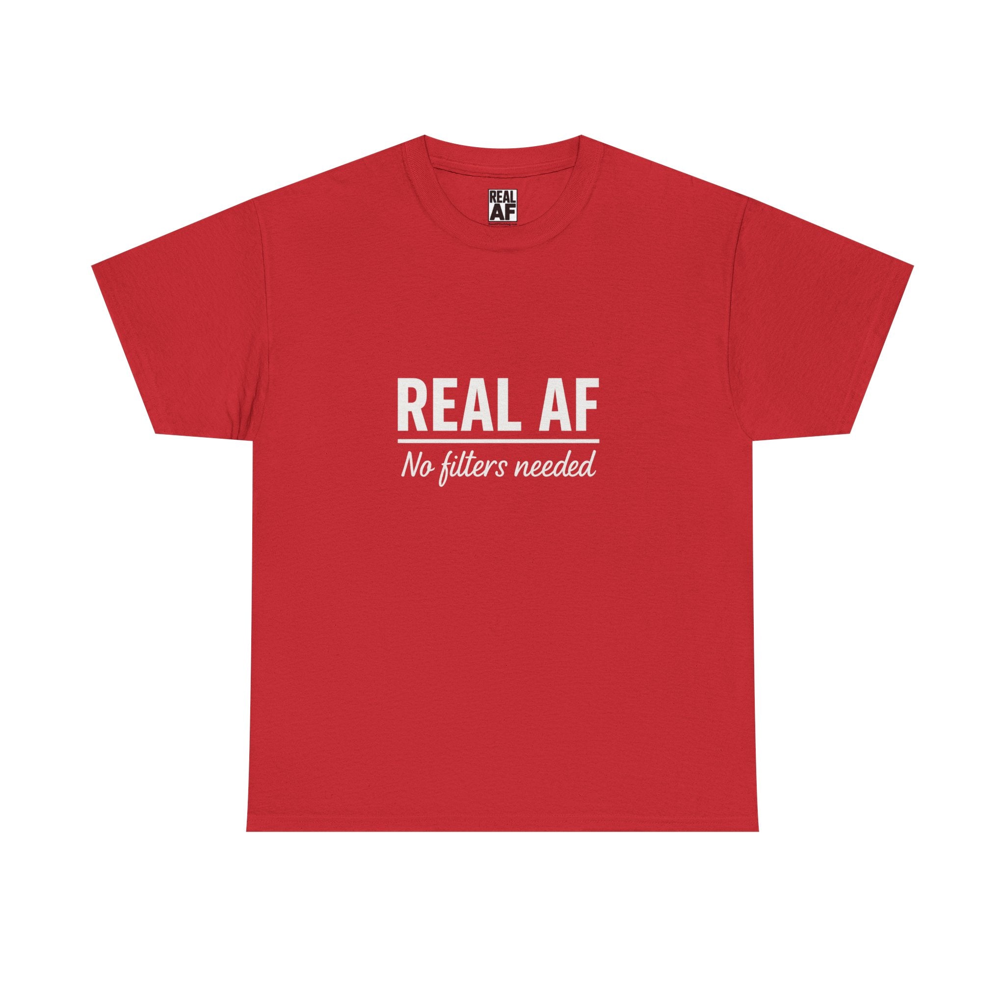 Real AF Unisex No Filters Needed Heavy Cotton Tee