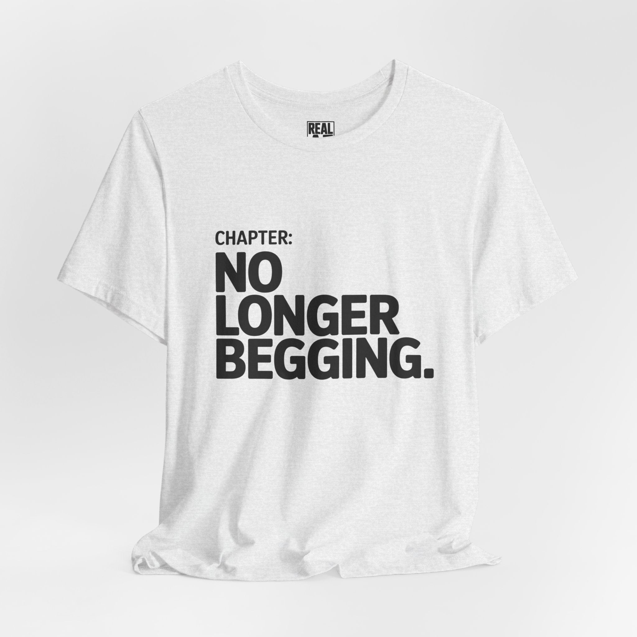 No Longer Begging Tee — Life Chapter Graphic T-Shirt