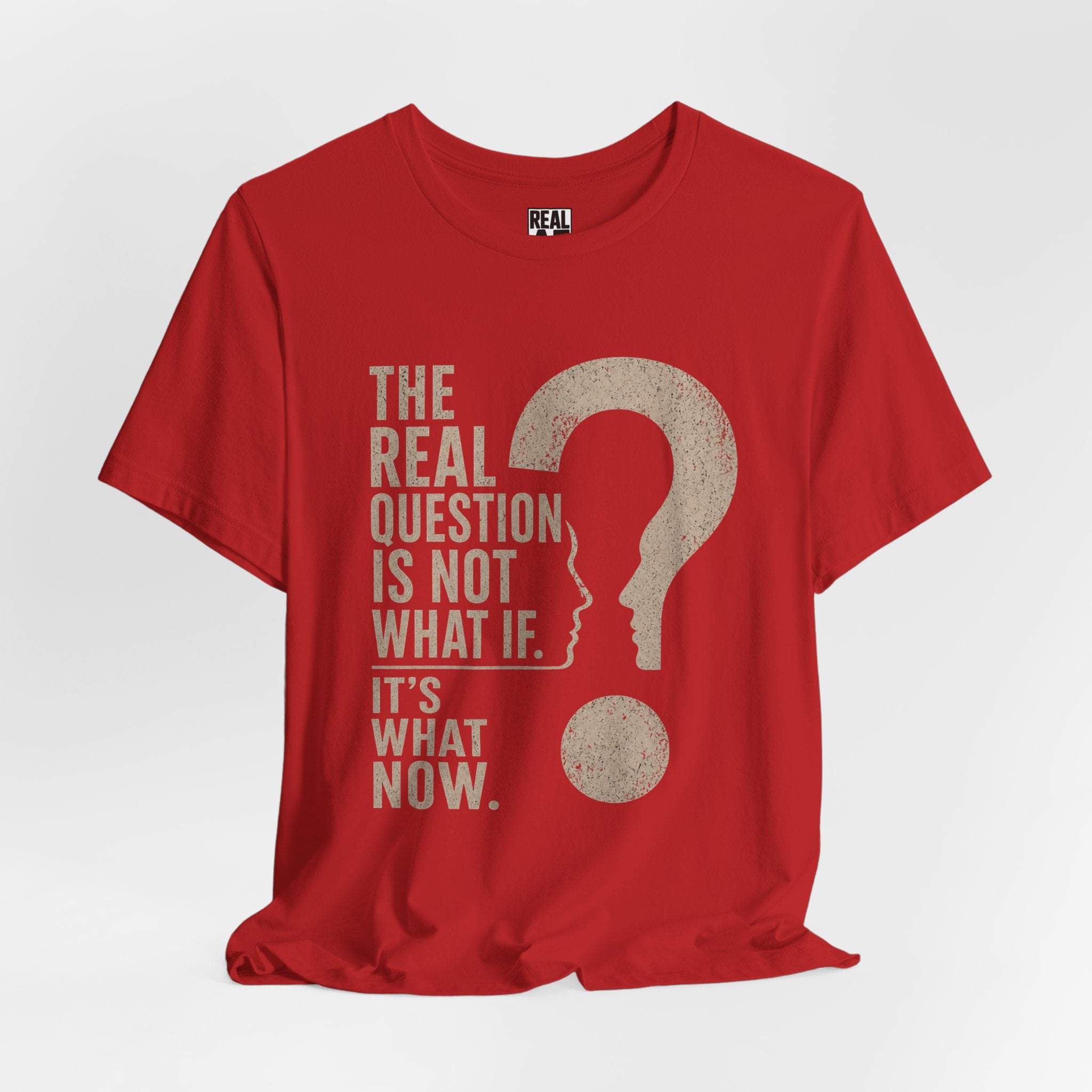 Not What If. It's What Now Graphic Tee