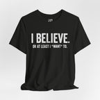 I Believe. T‑Shirt