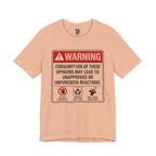 Opinions Warning Label T-Shirt