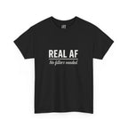 Real AF Unisex No Filters Needed Heavy Cotton Tee