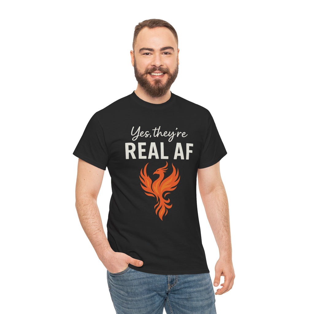 Yes They're Real AF Phoenix Rising T-Shirt