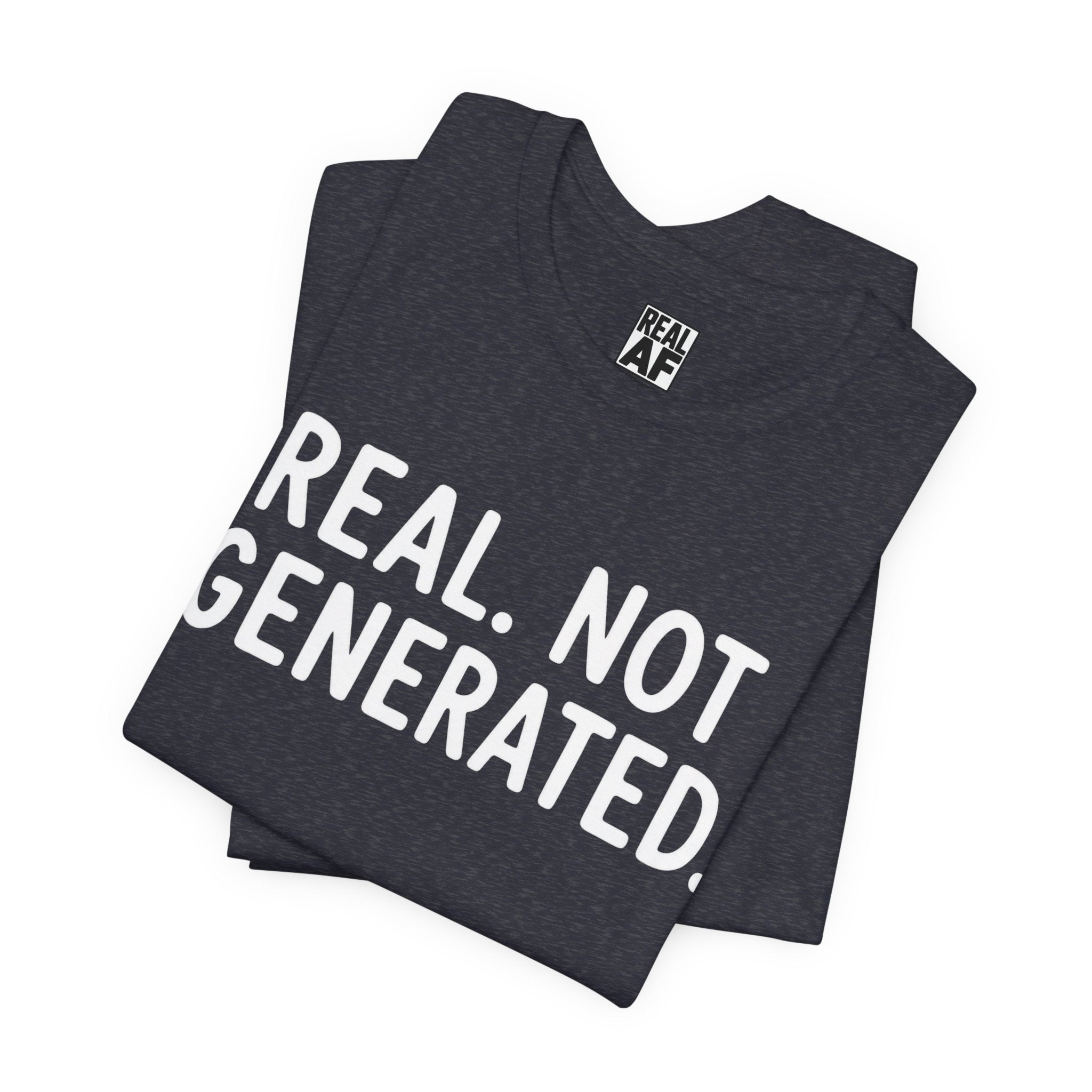 Real. Not Generated. Tee