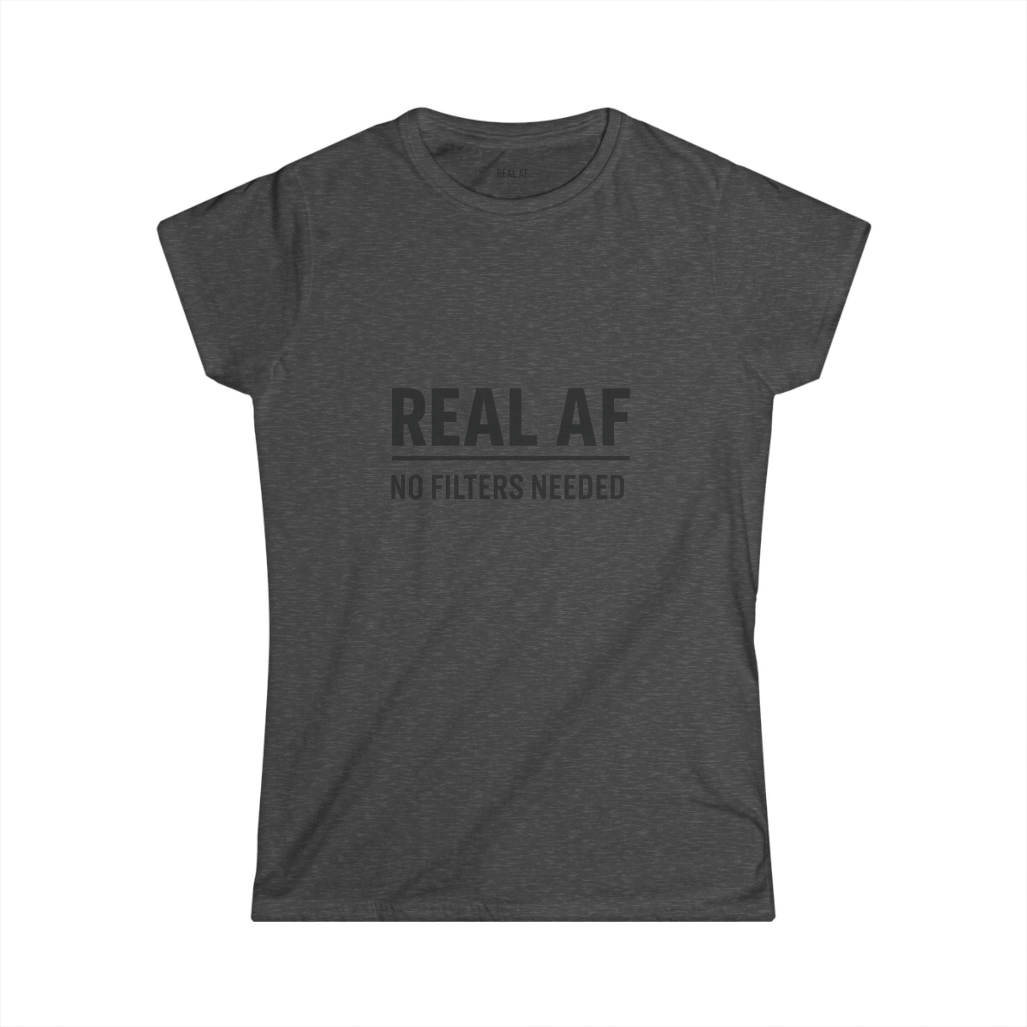 Real AF Women's Softstyle Tee | No Filters Needed