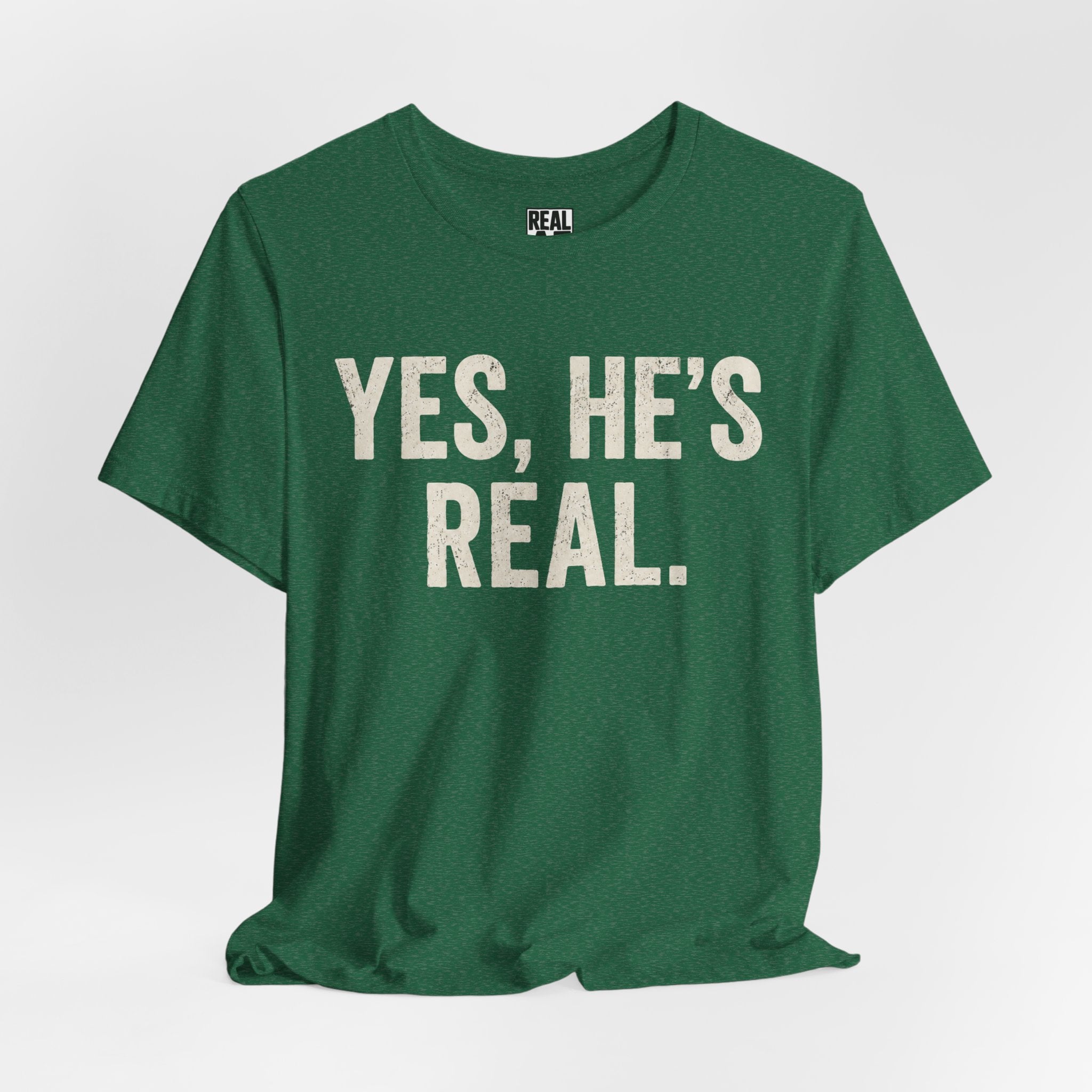 Yes, He's Real. Tee