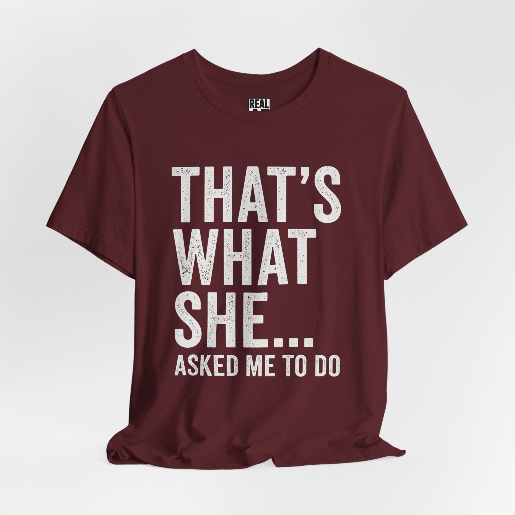 That’s What She Asked To Do Tee