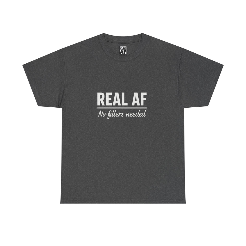 Real AF Unisex No Filters Needed Heavy Cotton Tee