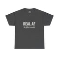Real AF Unisex No Filters Needed Heavy Cotton Tee
