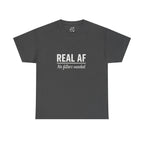 Real AF Unisex No Filters Needed Heavy Cotton Tee