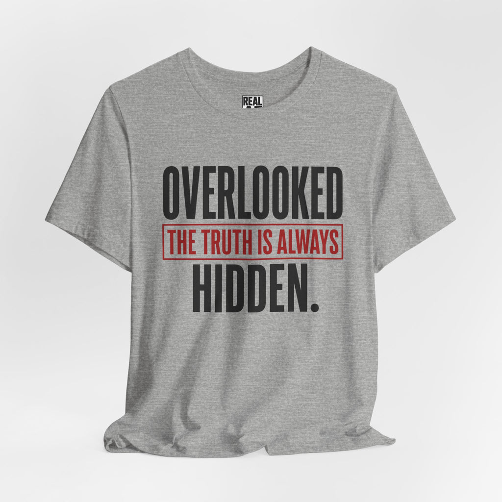 Overlooked and Hidden Truth T-Shirt