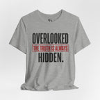 Overlooked and Hidden Truth T-Shirt