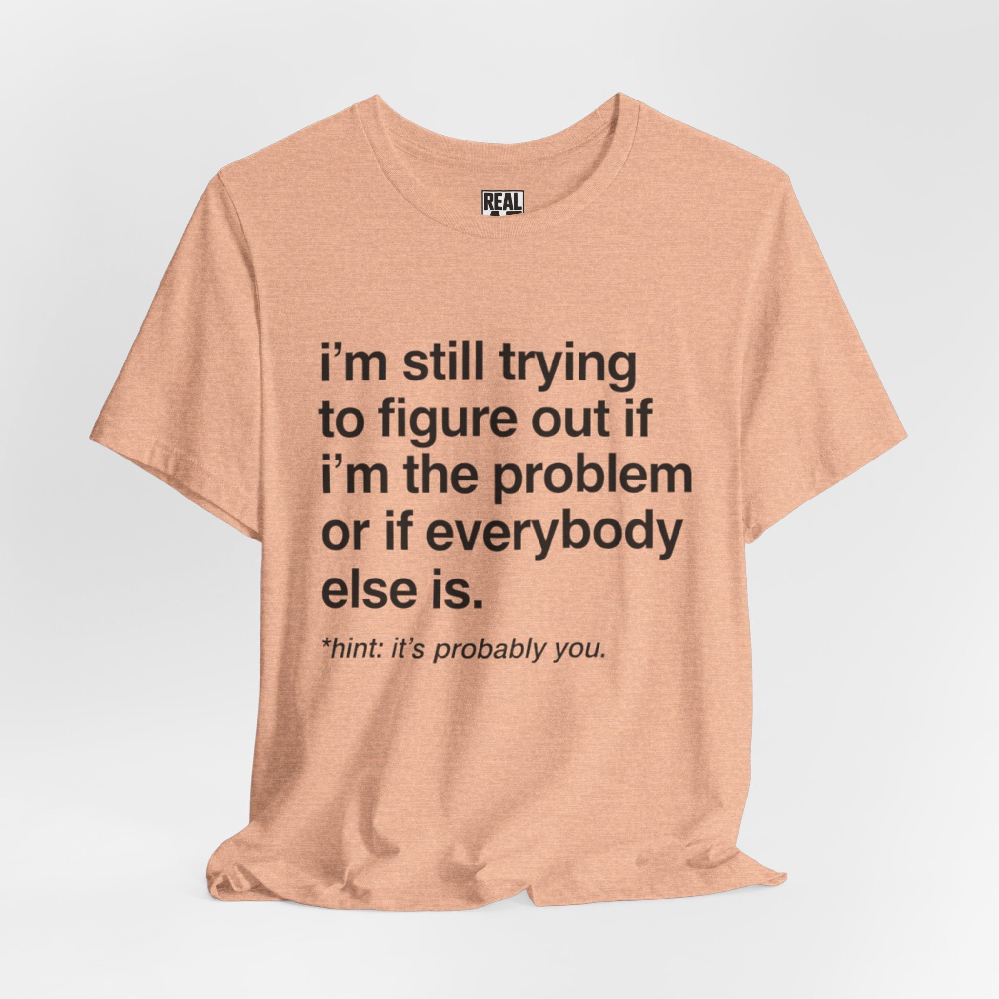 It's Probably You T-Shirt