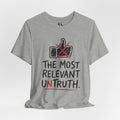 The Most Relevant Untruth T-Shirt