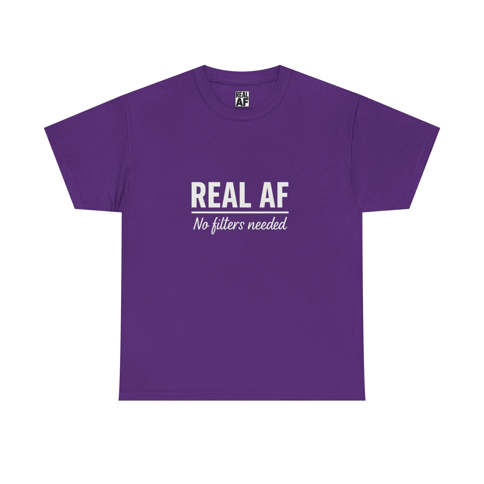 Real AF Unisex No Filters Needed Heavy Cotton Tee