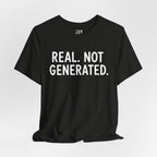 Real. Not Generated. Tee