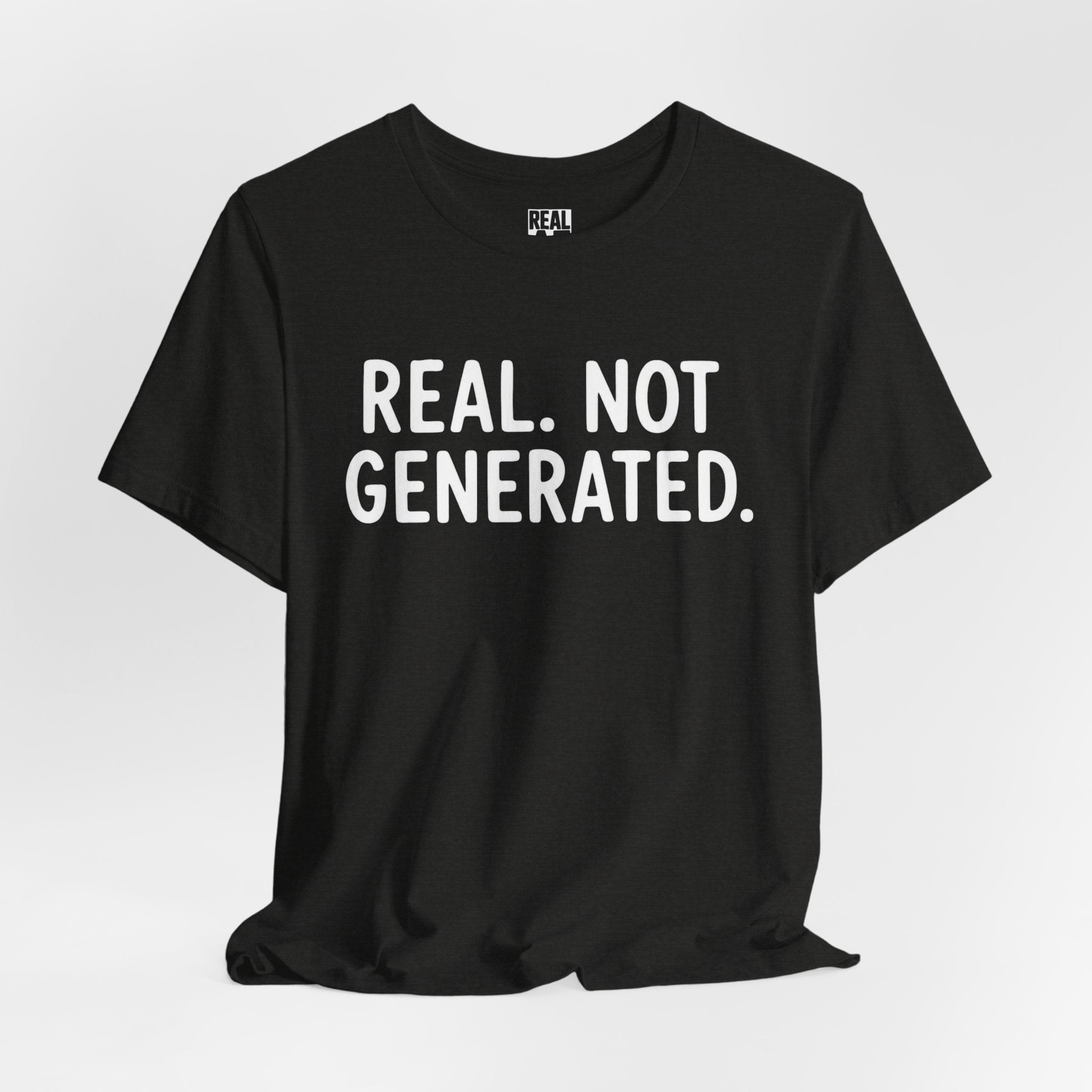 Real. Not Generated. Tee