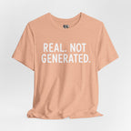 Real. Not Generated. Tee