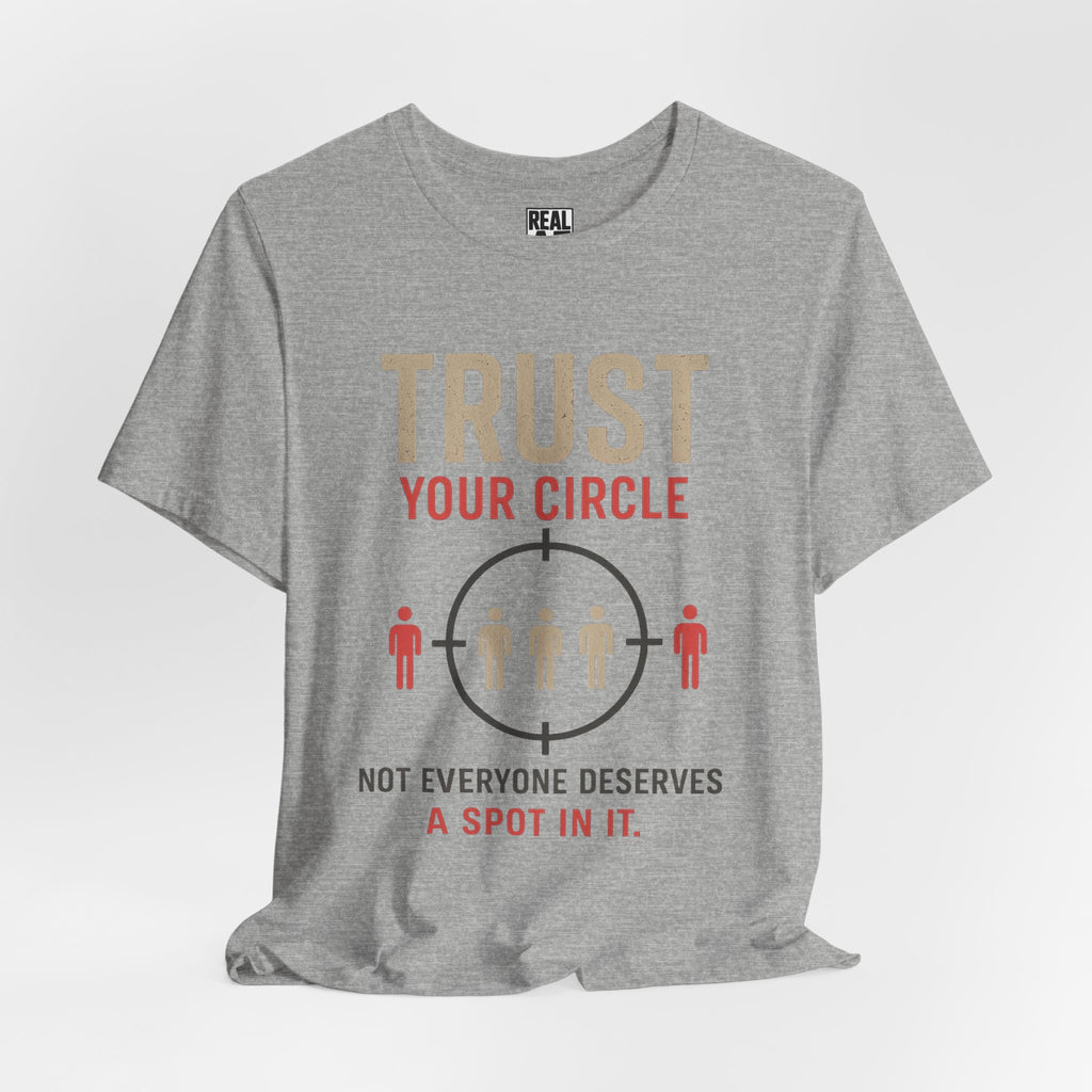 Trust Your Circle T-Shirt — Not Everyone Gets In