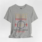 Trust Your Circle T-Shirt — Not Everyone Gets In