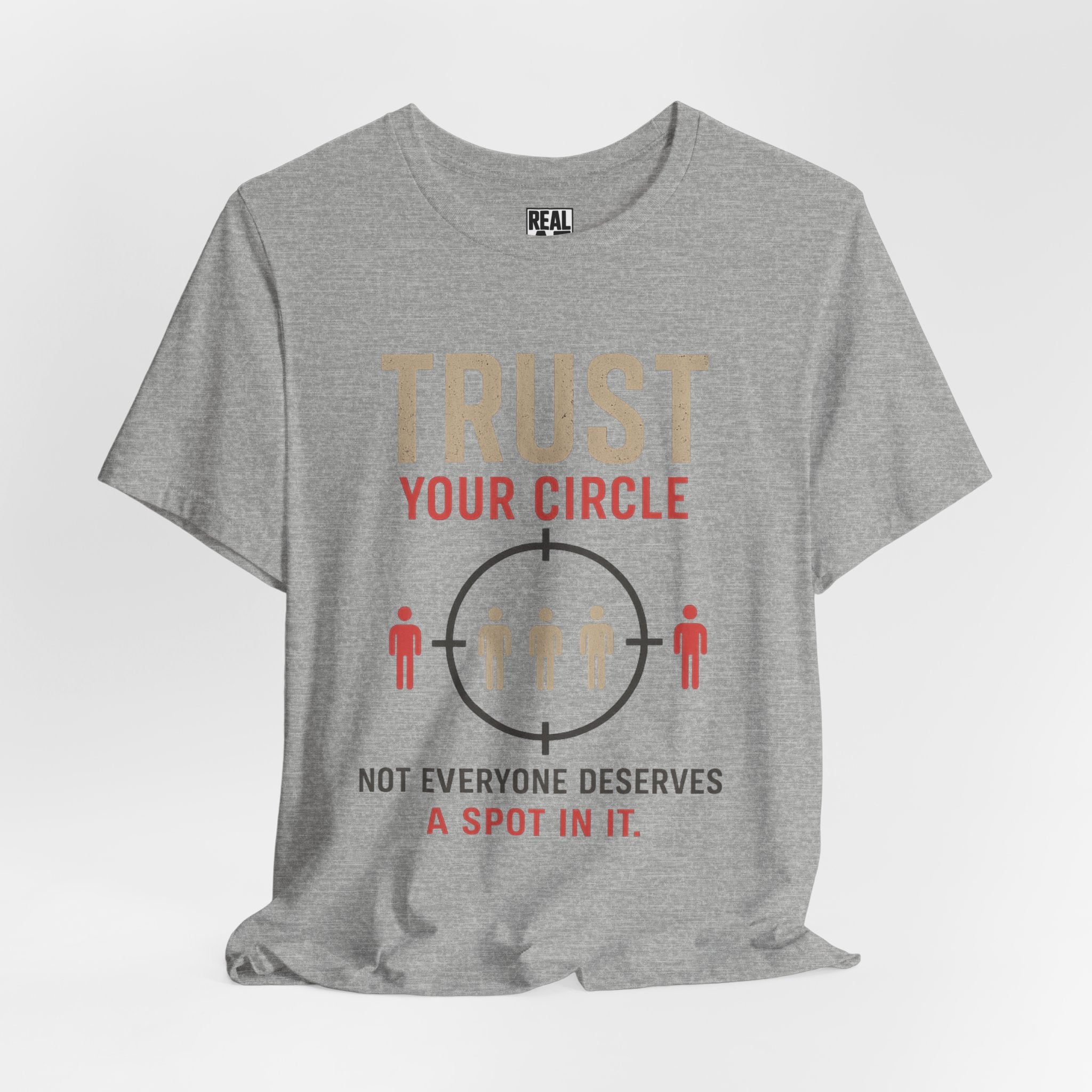 Trust Your Circle T-Shirt — Not Everyone Gets In