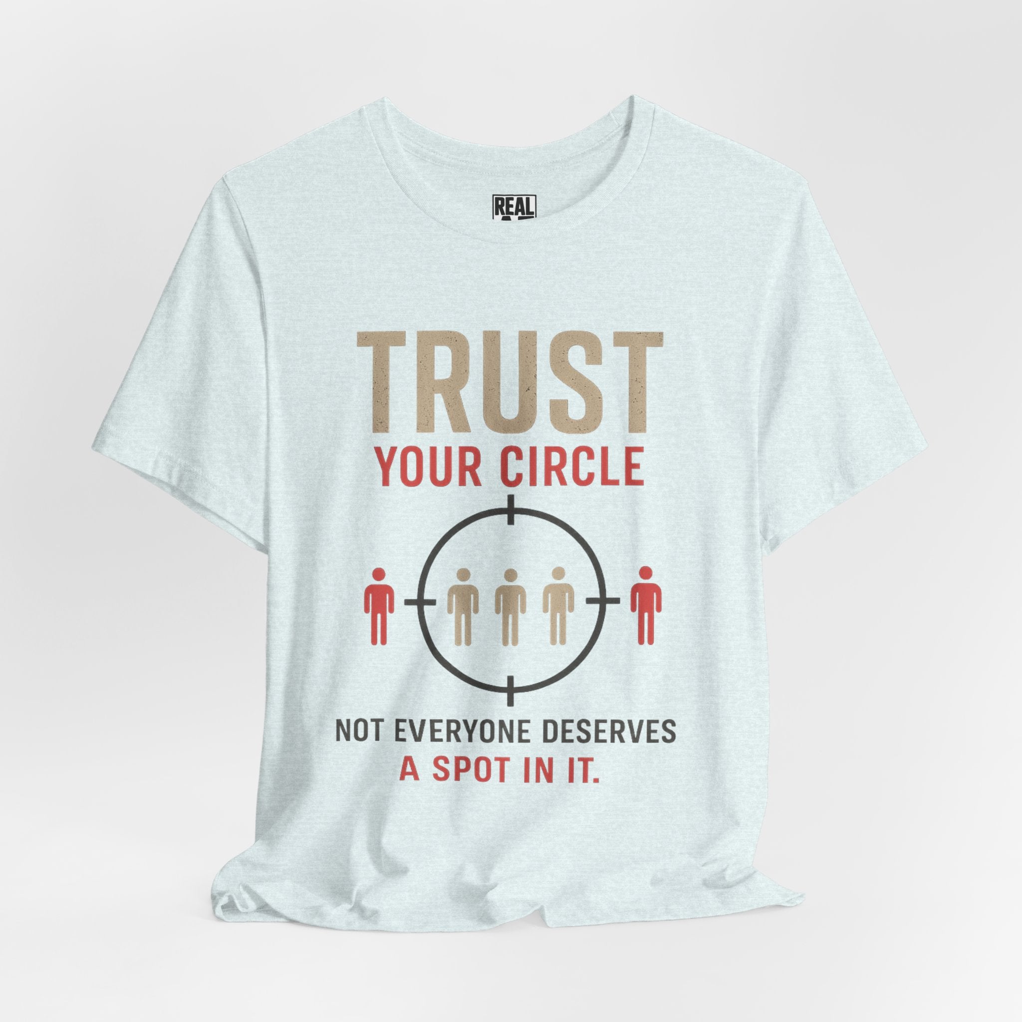 Trust Your Circle T-Shirt — Not Everyone Gets In