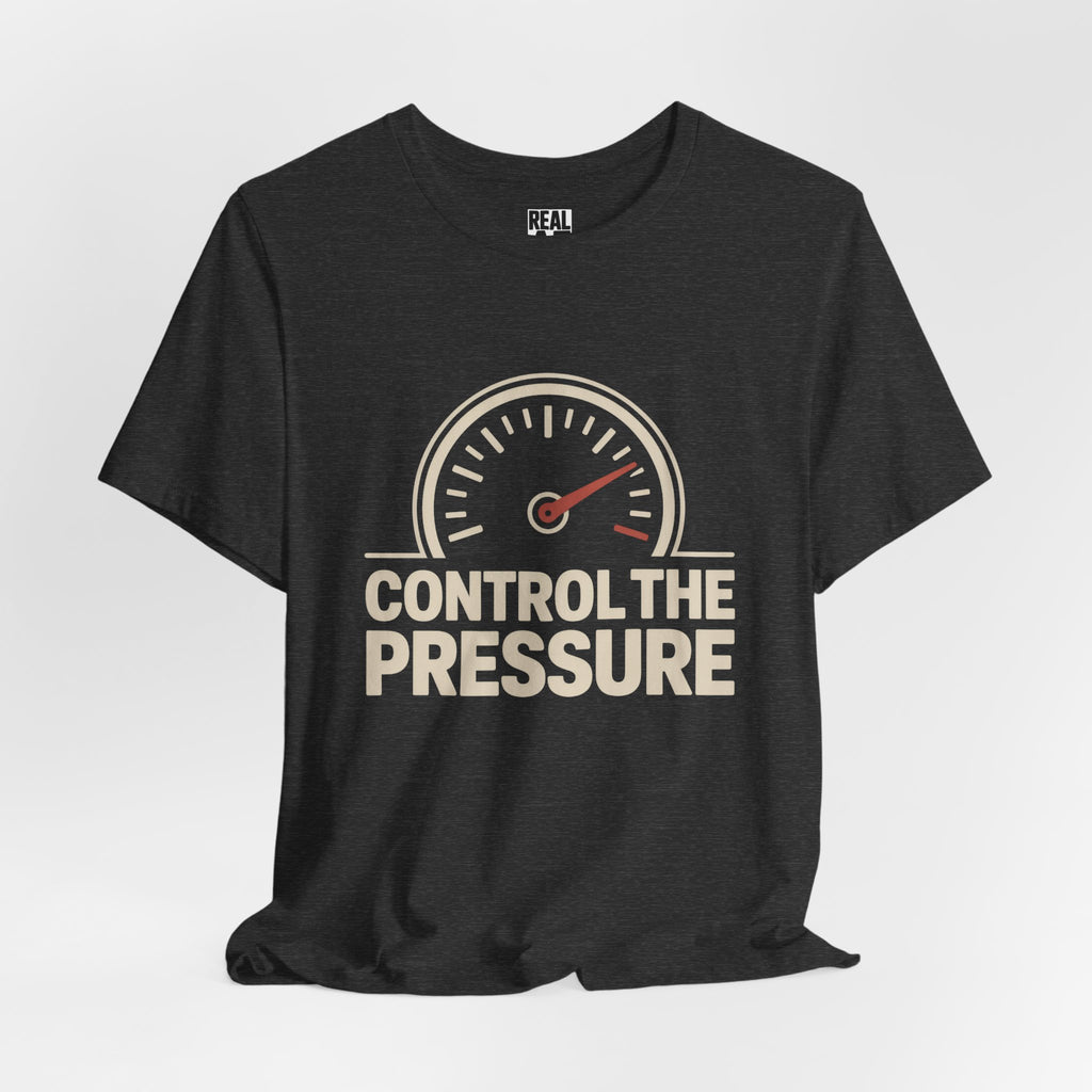 Control The Pressure T-Shirt
