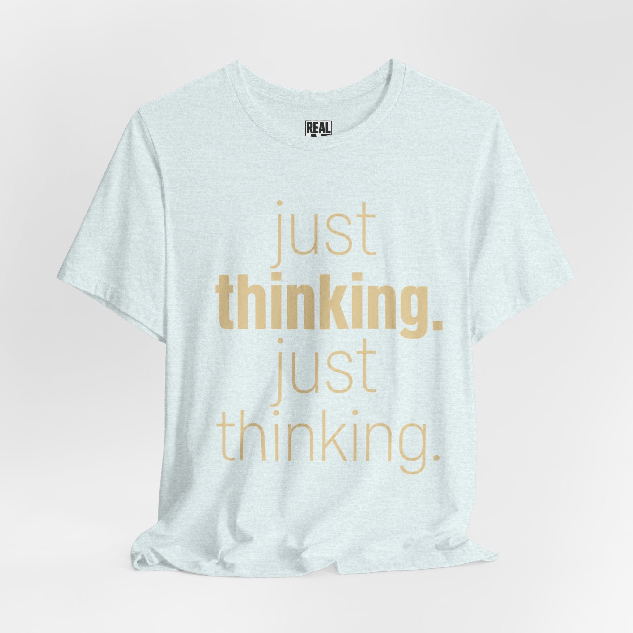 Just Thinking Tee