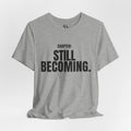 Chapter: Still Becoming. T-Shirt