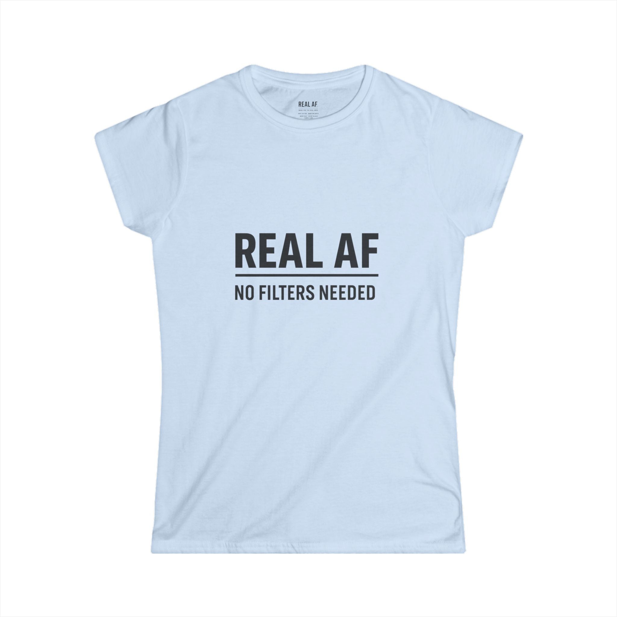 Real AF Women's Softstyle Tee | No Filters Needed