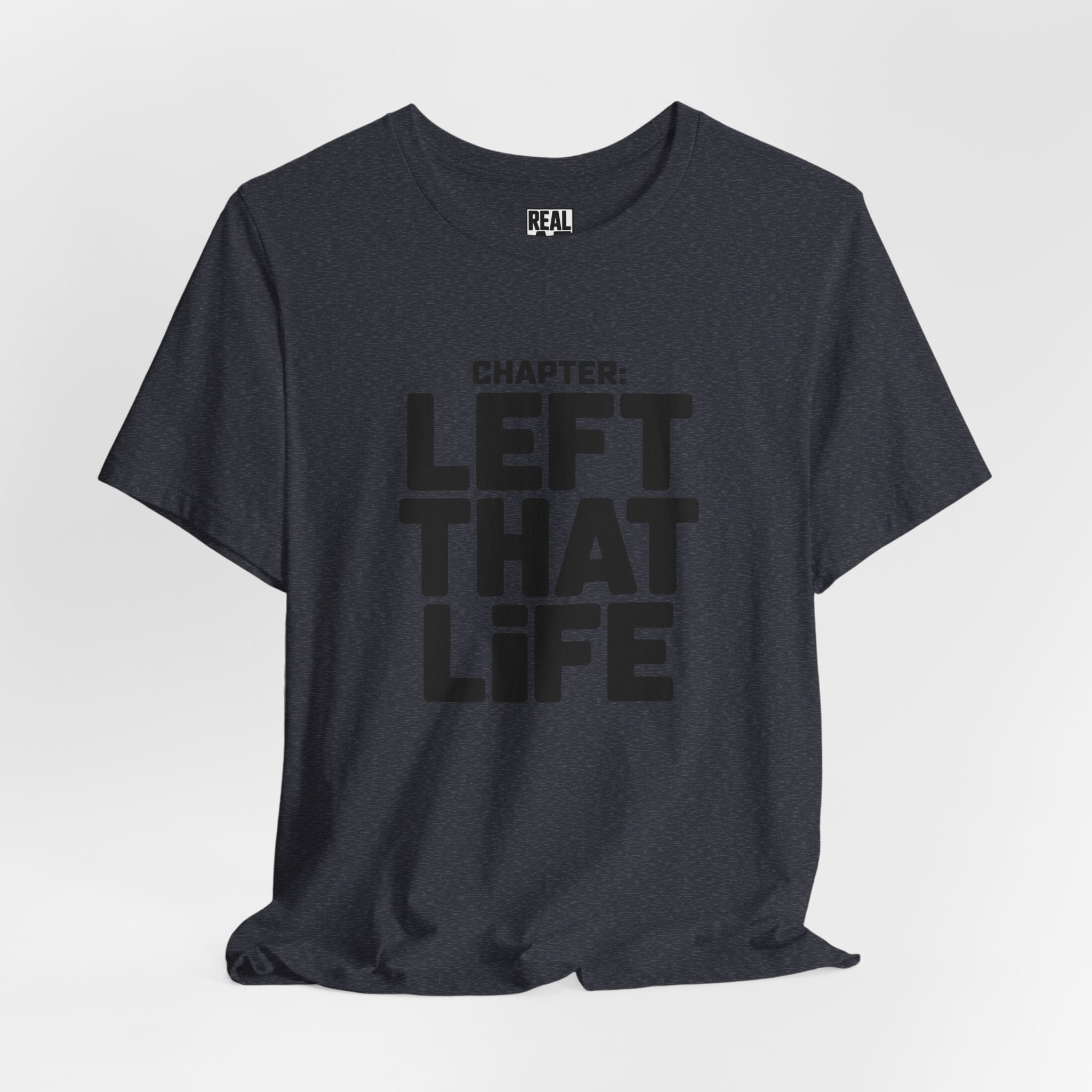 Left That Life T-Shirt — Life Chapter Tee