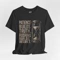 Patience Builds Truth T-Shirt