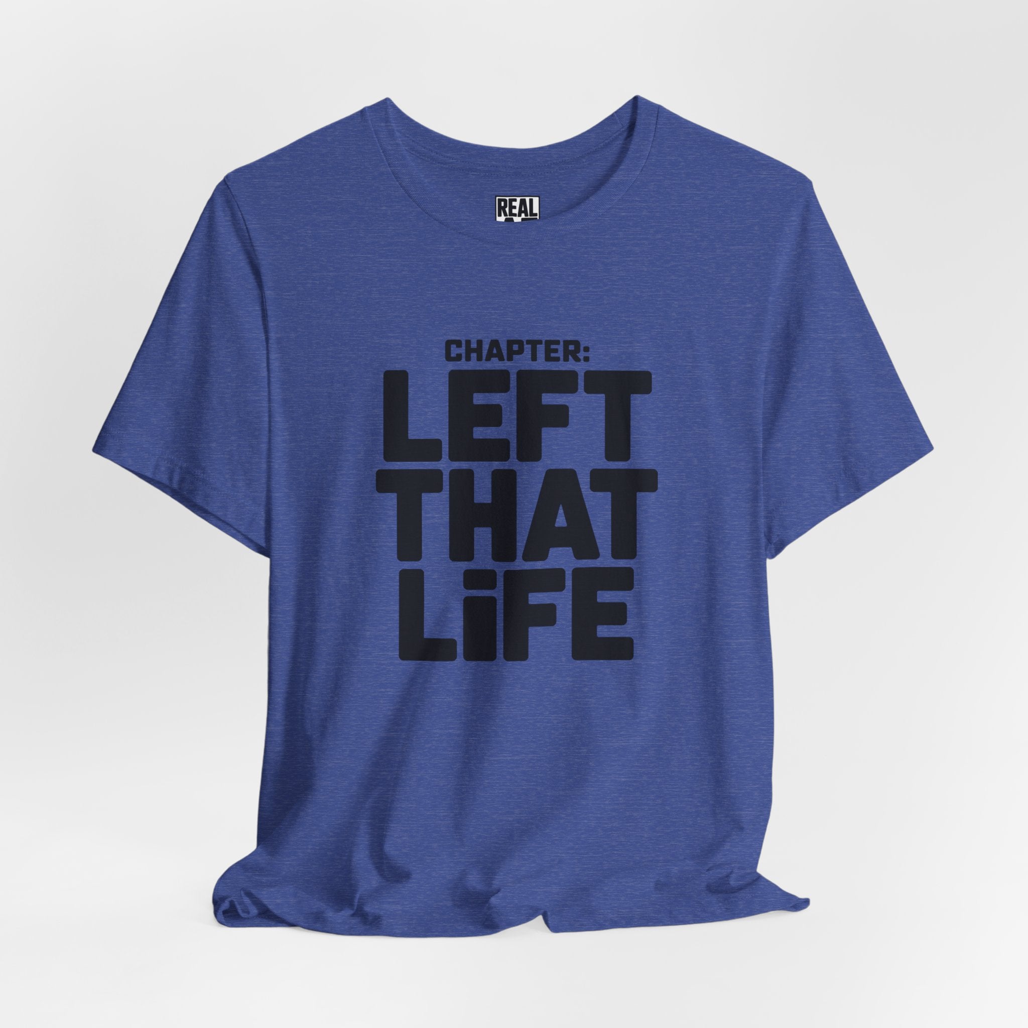 Left That Life T-Shirt — Life Chapter Tee