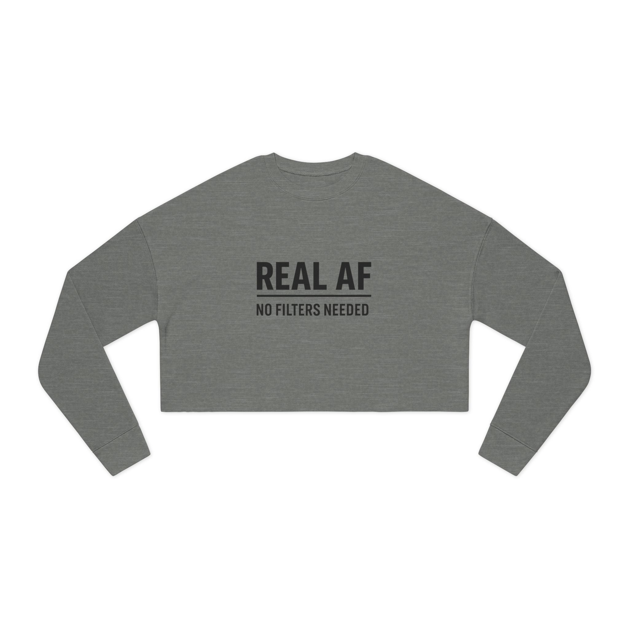 Real AF No Filters Needed Women's Cropped Sweatshirt