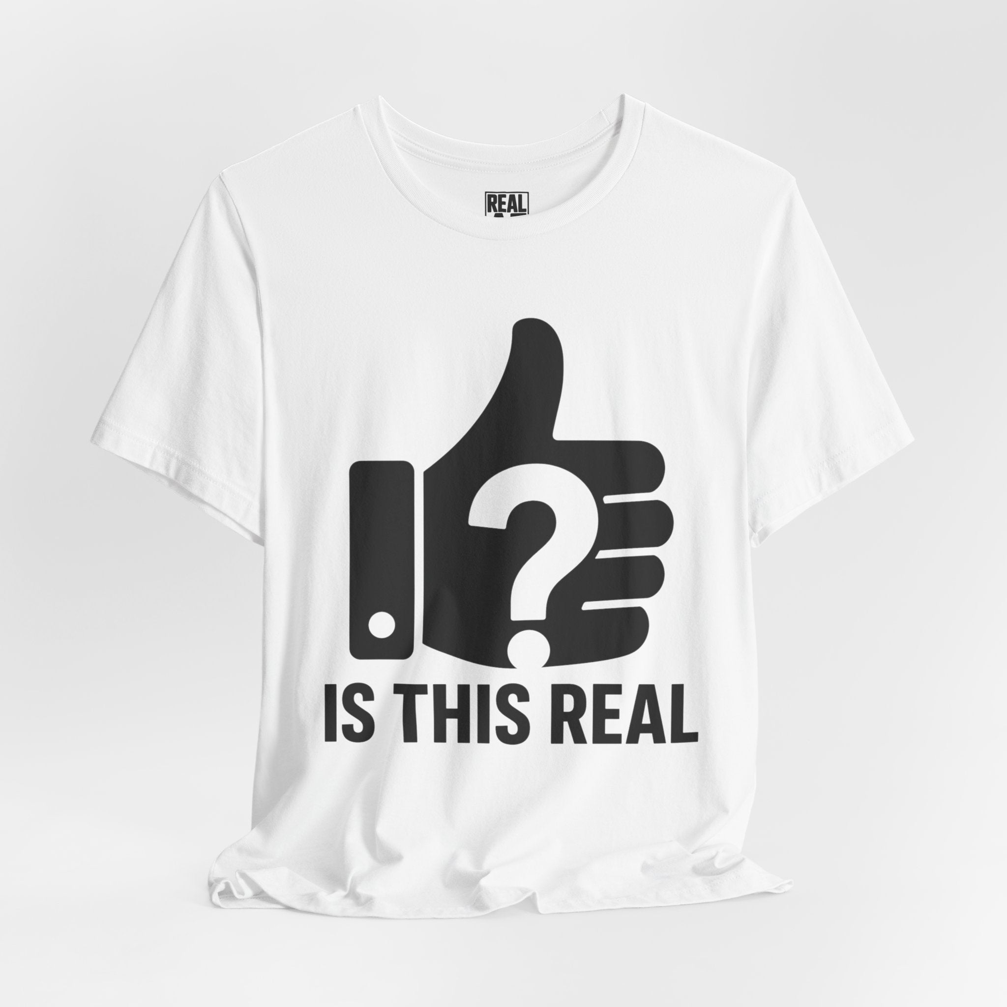 Is This Real? T-Shirt