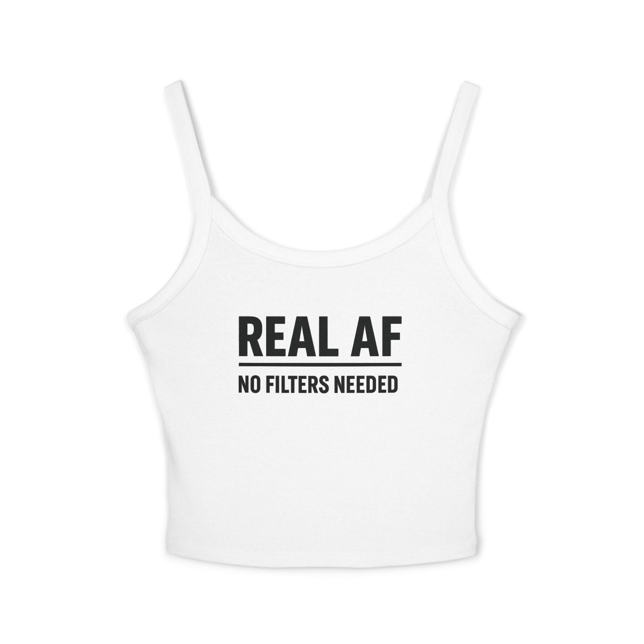 Real AF No Filters Needed Tank Top, Spaghetti Strap,