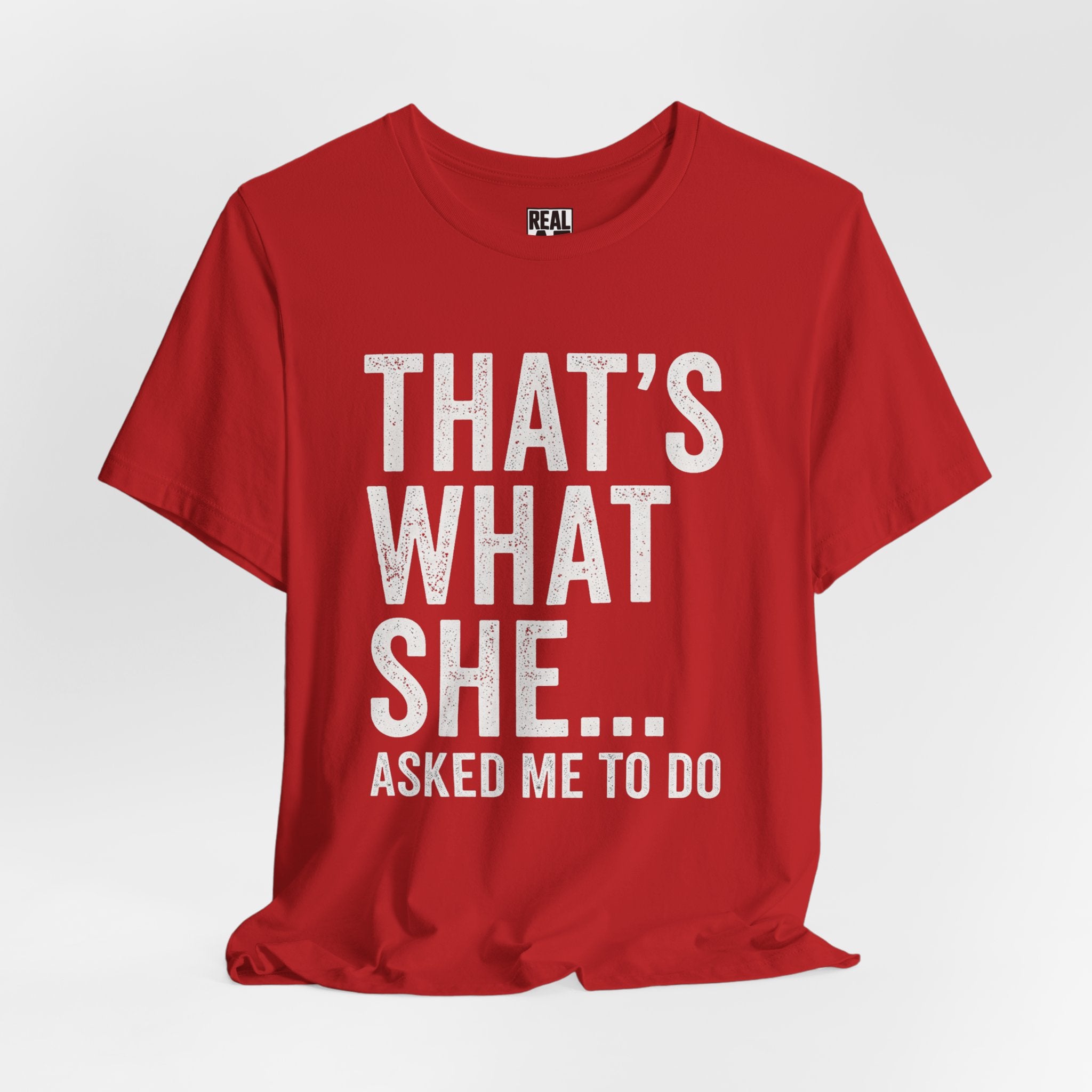 That’s What She Asked To Do Tee