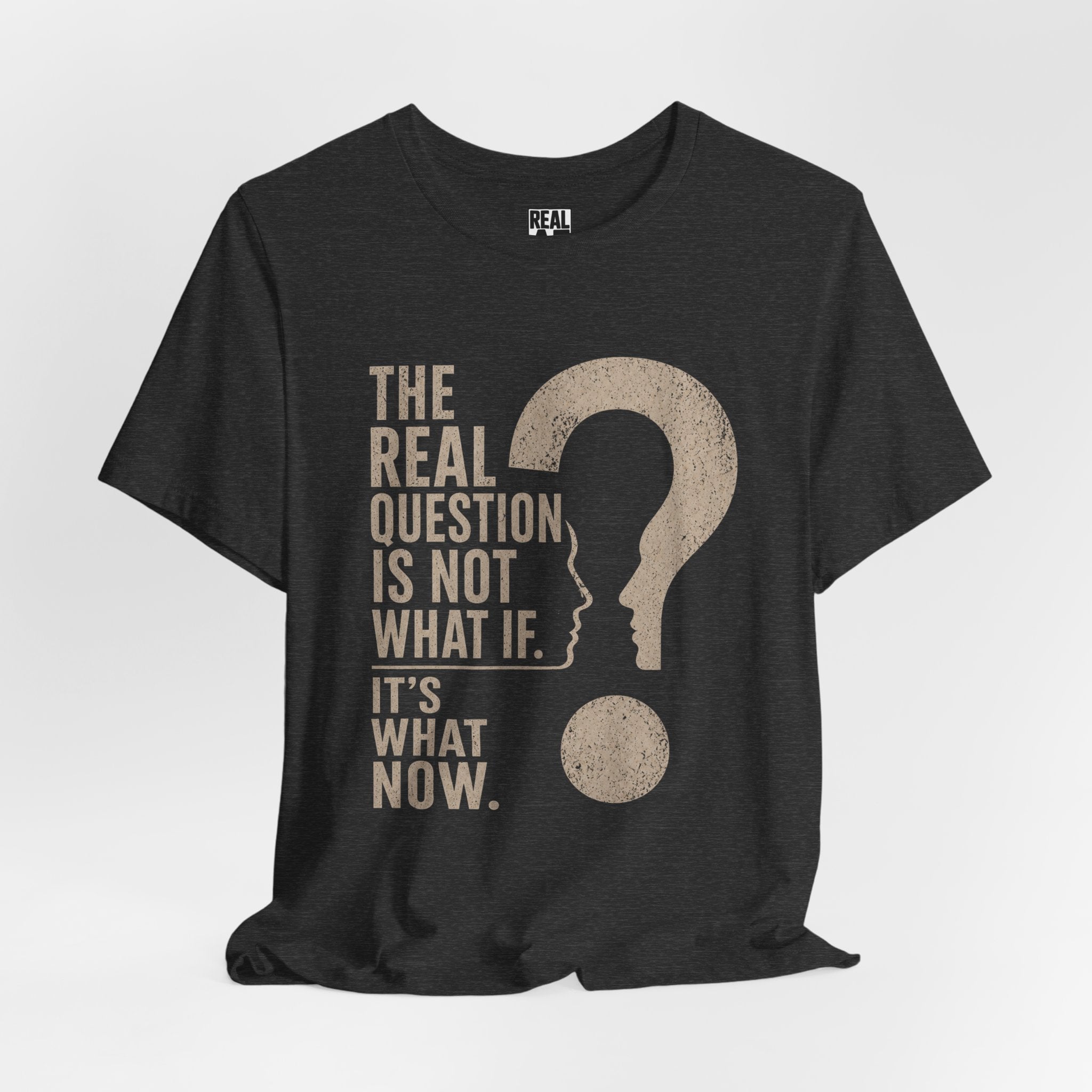 Not What If. It's What Now Graphic Tee