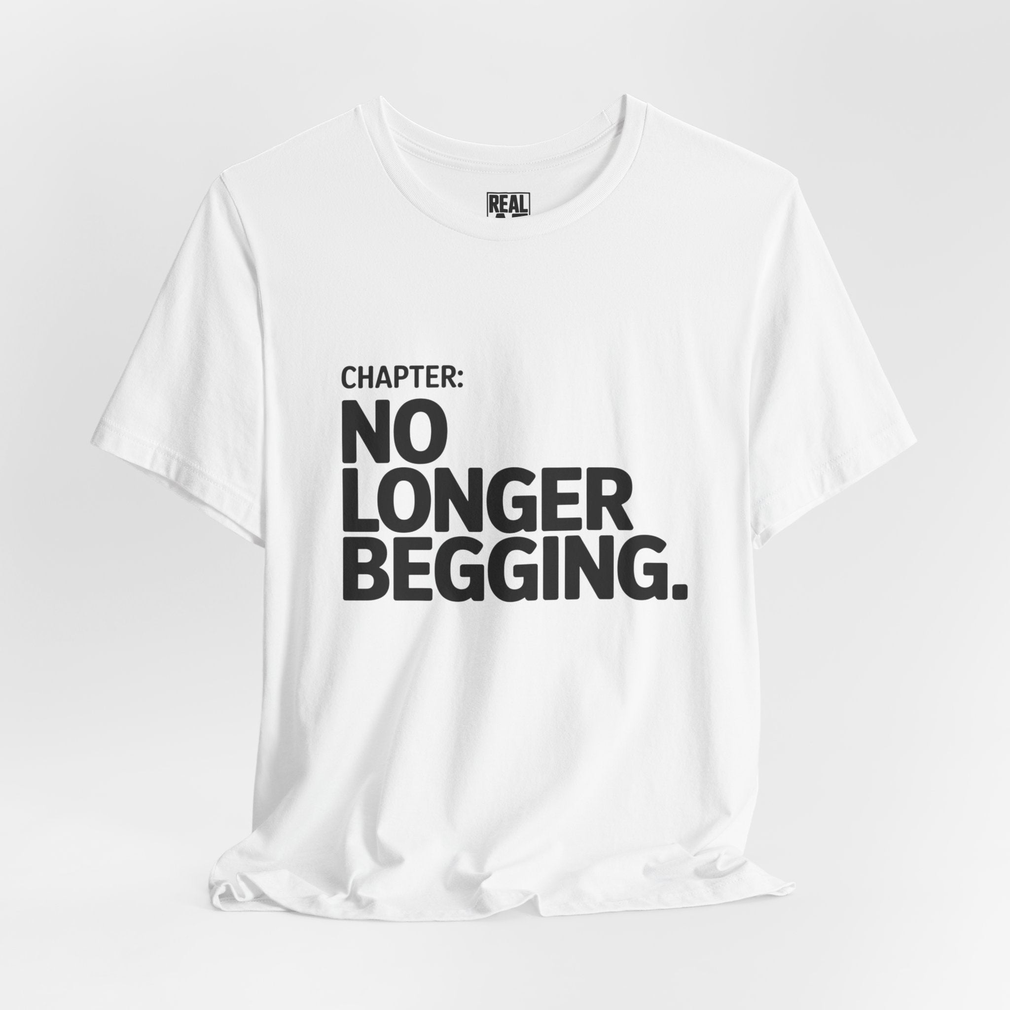 No Longer Begging Tee — Life Chapter Graphic T-Shirt