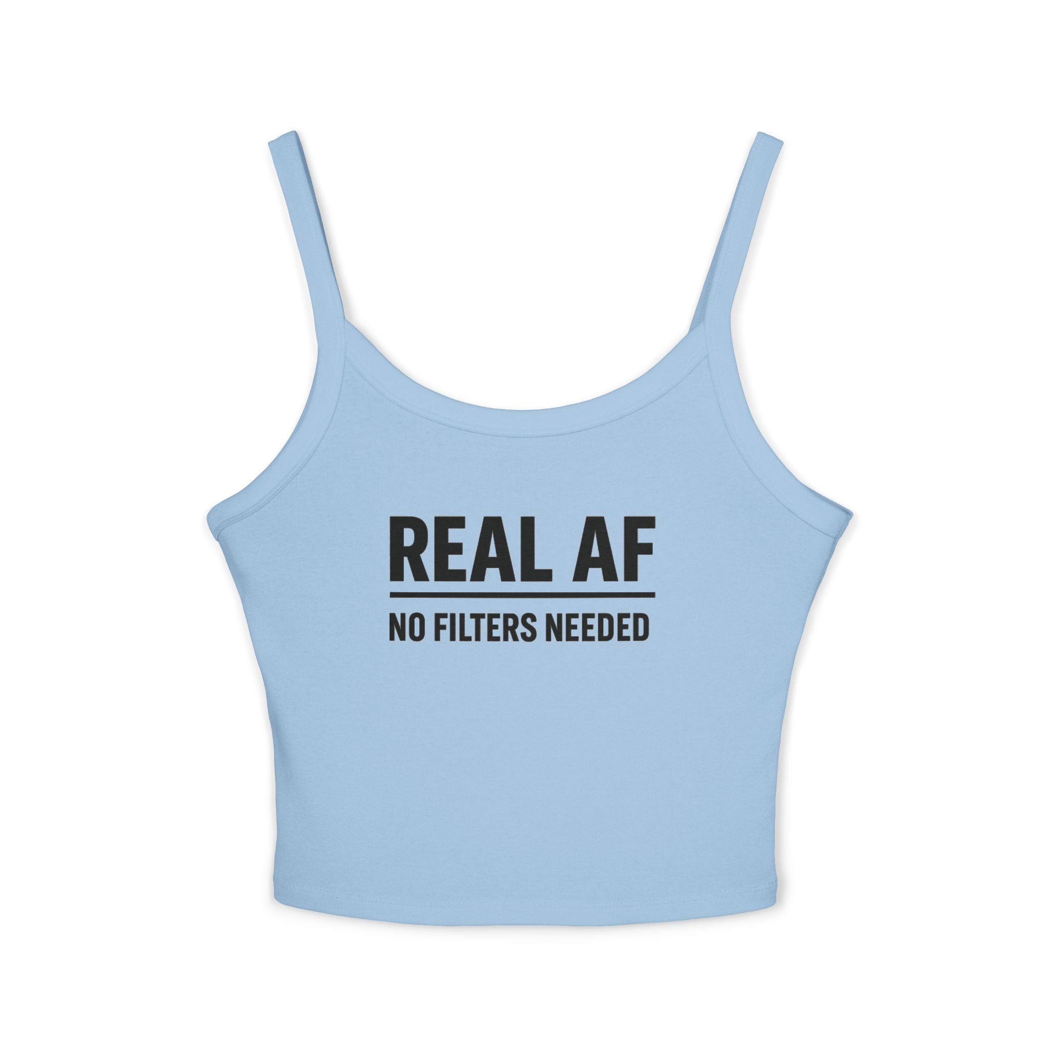 Real AF No Filters Needed Tank Top, Spaghetti Strap,