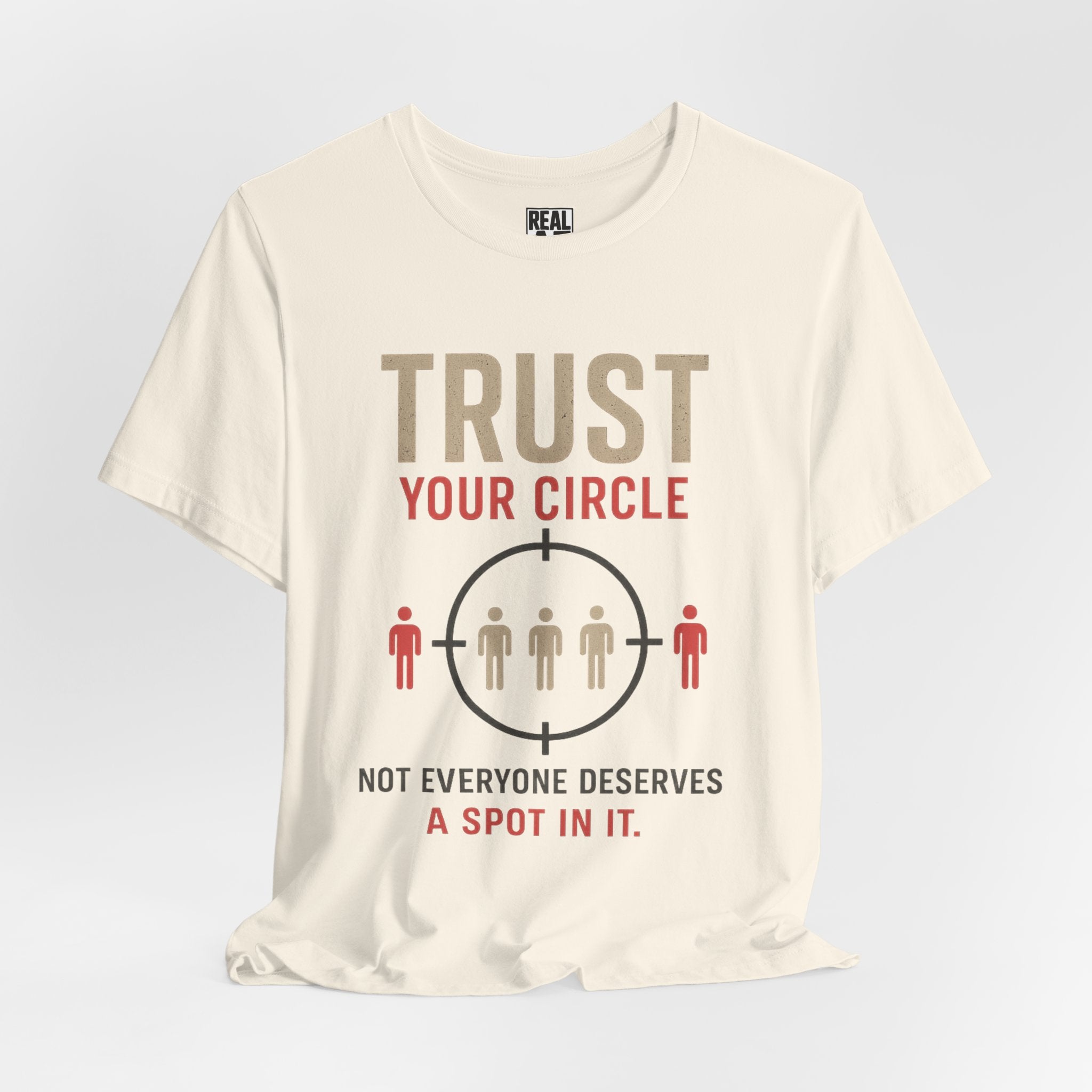 Trust Your Circle T-Shirt — Not Everyone Gets In