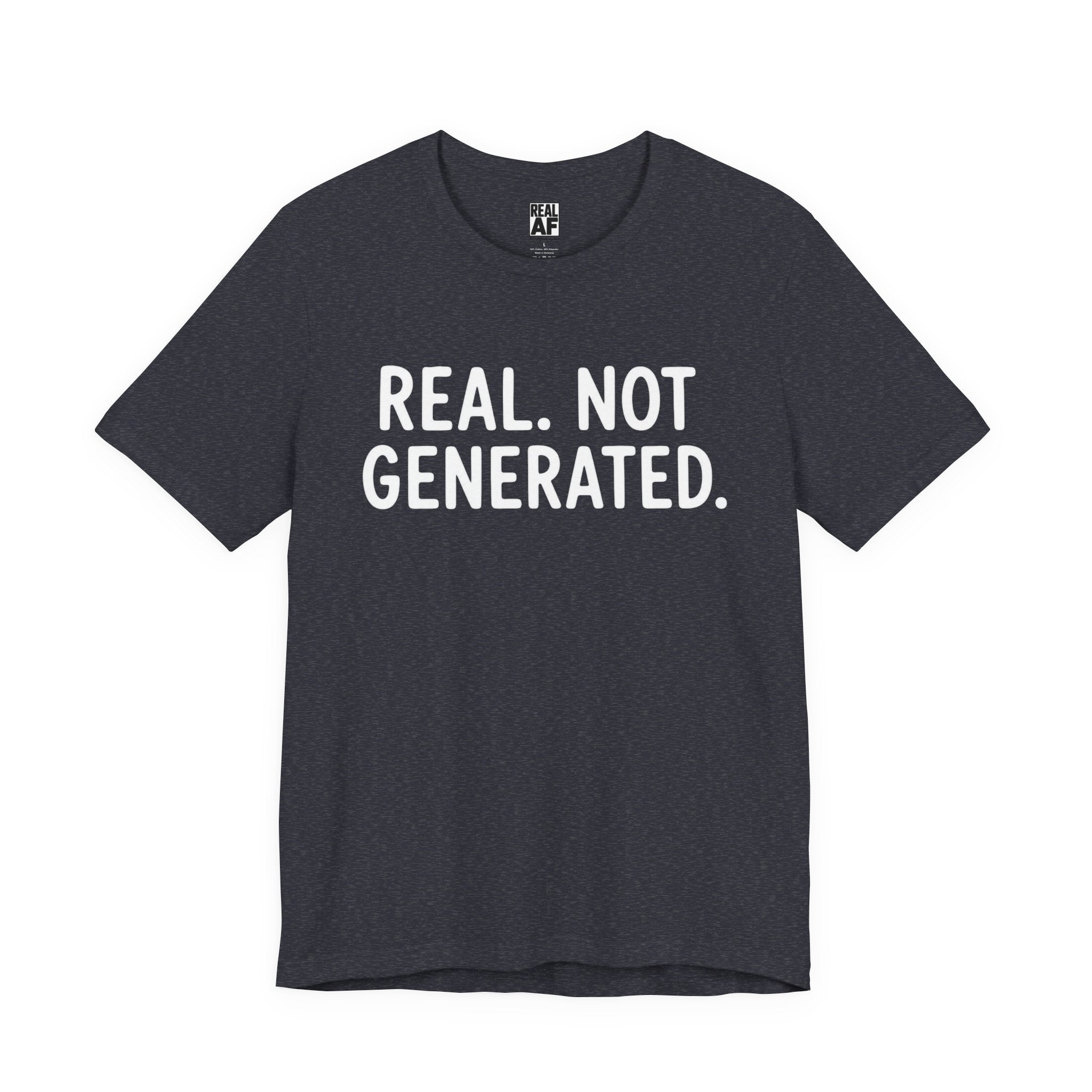 Real. Not Generated. Tee